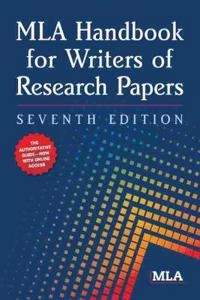 MLA handbook for writers of research papers; Modern Language Association of America; 2009