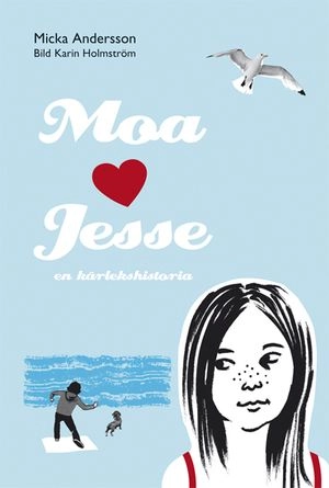 Moa älskar Jesse: en kärlekshistoria; Micka Andersson; 2009