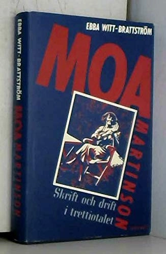 Moa Martinson : skrift och drift i trettiotalet; Ebba Witt-Brattström; 1988