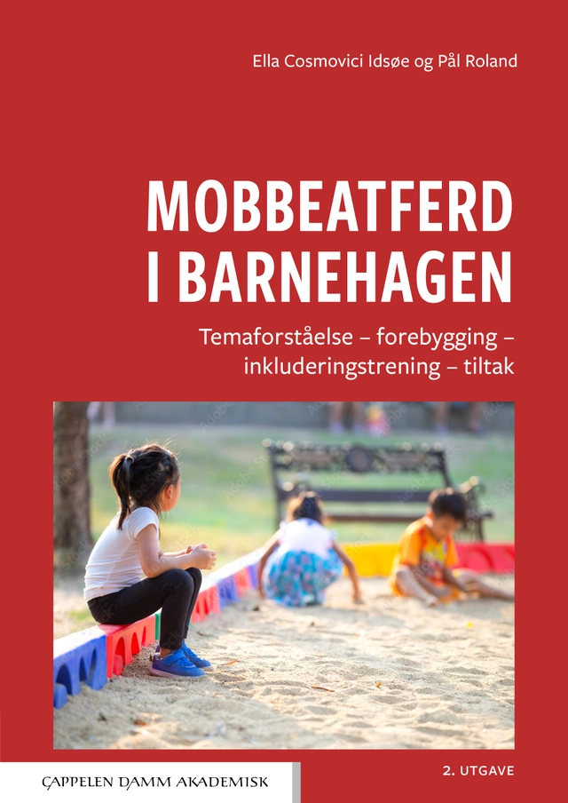 Mobbeatferd i barnehagen : temaforståelse, forebygging, inkluderingstrening, tiltak; Ella Cosmovici Idsøe, Pål Roland; 2025