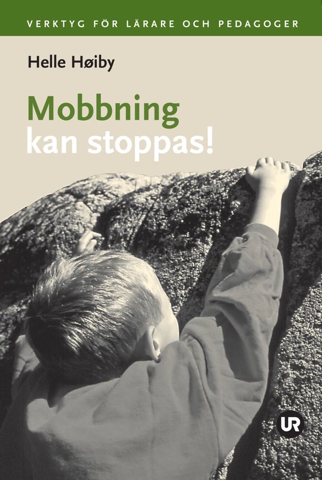 Mobbning kan stoppas! : verktyg för lärare och pedagoger; Helle Höiby; 2004