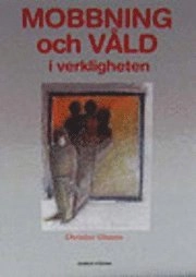 Mobbning och våld i verkligheten; Christer Olsson; 1998