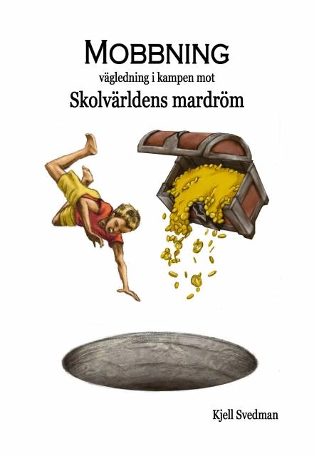 Mobbning  vägledning i kampen mot skolvärldens mardröm; Kjell Svedman; 2013