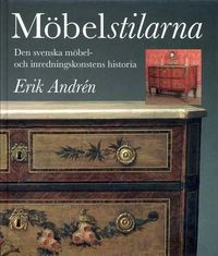 Möbelstilarna : den svenska möbel- och inredningskonstens historia; Erik Andrén; 1981