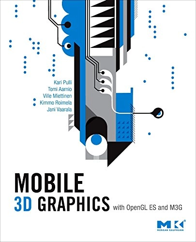 Mobile 3D graphics with OpenGL ES and M3G; Kari Pulli; 2008