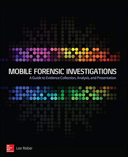 Mobile forensic investigations : a guide to evidence collection, analysis, and presentation / Lee Reiber [Elektronisk resurs]; Lee Reiber; 2015