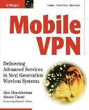 Mobile VPN: Delivering Advanced Services in Next Generation Wireless System; Alex Shneyderman, Alessio Casati; 2003