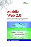 Mobile Web 2.0 : the innovator's guide to developing and marketing next generation wireless/mobile applications; Ajit Jaokar; 2006