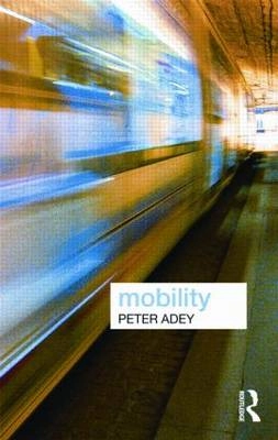 Mobility; Peter Adey; 2010