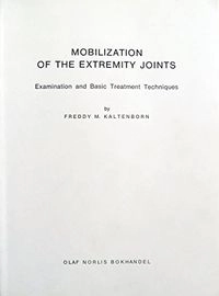 Mobilization of the extremity joints : examination and basic treatment techniques; Freddy M. Kaltenborn; 1980