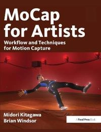 MoCap for artists : workflow and techniques for motion capture; Midori Kitagawa; 2008