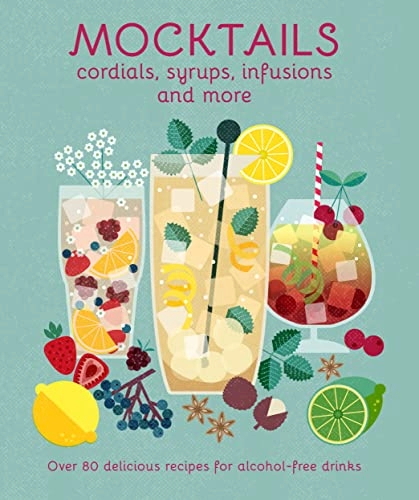 Mocktails, Cordials, Syrups, Infusions and more; Ryland Peters & Small; 2023