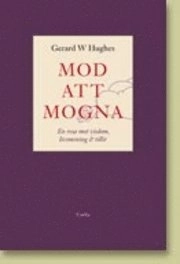 Mod att mogna : en resa mot visdom, livsmening och tillit; Gered W Hughes; 2001