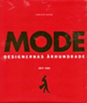 Mode designernas århundrade 1900-1999; Charlotte Seeling; 2001