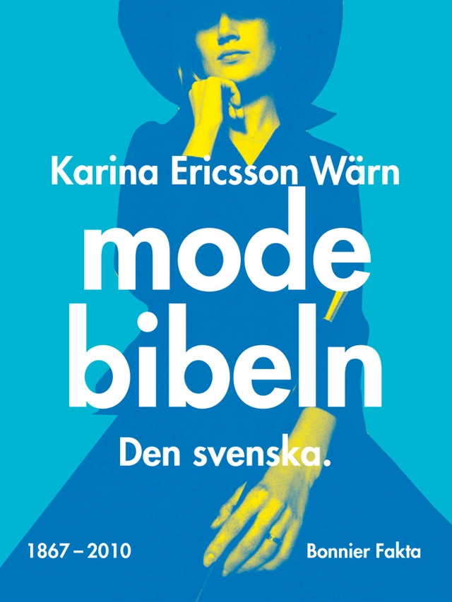 Modebibeln : den svenska; Karina Ericsson Wärn; 2012