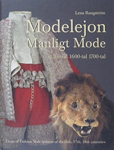 Modelejon : manligt mode, 1500-tal, 1600-tal, 1700-tal; Lena Rangström; 2002