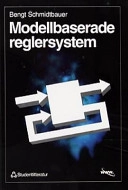Modellbaserade reglersystem; Bengt Schmidtbauer; 1999