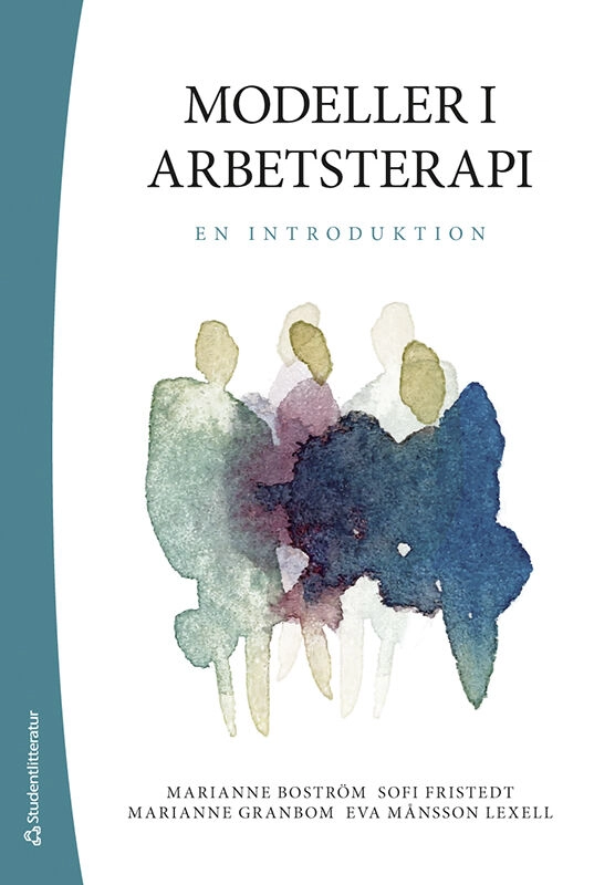 Modeller i arbetsterapi : en introduktion; Marianne Boström, Sofi Fristedt, Marianne Granbom, Eva Månsson Lexell; 2023