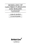 Modelling of gas-fired furnaces and boilers : and other industrial heating processes; Jeffrey Michael Rhine; 1991
