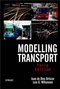 Modelling Transport; Juan de Dios Ortuzar, Luis G. Willumsen; 2001