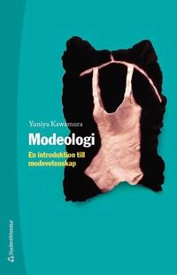 Modeologi - En introduktion till modevetenskap; Yuniya Kawamura; 2017
