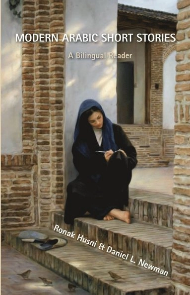 Modern Arabic short stories : a bilingual reader; Daniel L. Newman, Ronak Husni; 2008