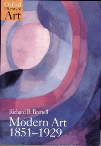 Modern art, 1851-1929 : capitalism and representation; Richard R. Brettell; 1999