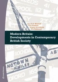 Modern Britain - Developments in Contemporary British Society; Jan Erik Mustad, Jörgen Sevaldsen, Ole Vadmand, Ulla Rahbek; 2012