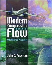 Modern compressible flow : with historical perspective; Jr. John D. Anderson; 2003