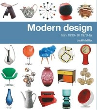 Modern design från 1930- till 1970-tal; Judith Miller; 2013