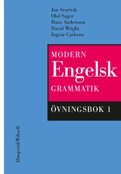 Modern engelsk grammatik Övningsbok 1; Jan Svartvik, Olof Sager, Hans Andersson, David Wright, Ingvar Carlsson; 2000