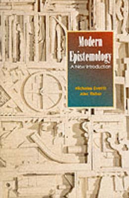 Modern epistemology : a new introduction; Nicholas Everitt; 1995
