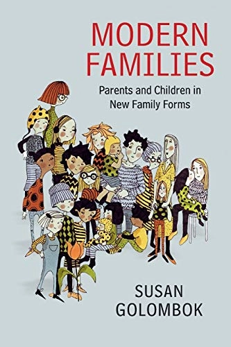 Modern families : parents and children in new family forms; Susan. Golombok; 2015