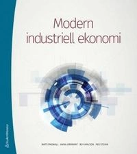 Modern industriell ekonomi; Mats Engwall, Anna Jerbrant, Bo Karlson, Per Storm; 2017
