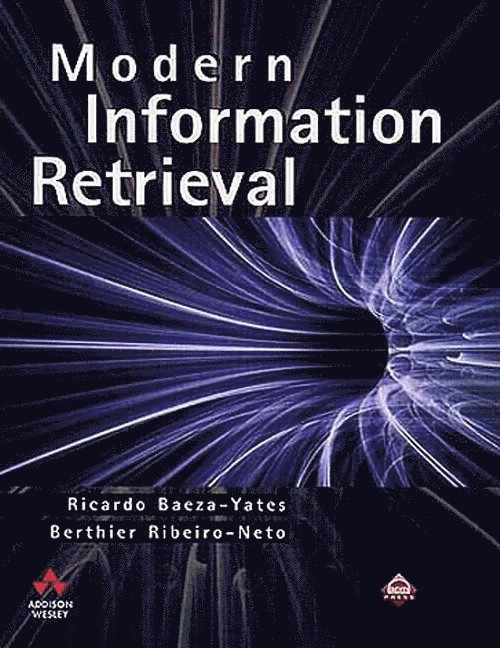 Modern information retrieval; Ricardo Baeza-Yates; 1999