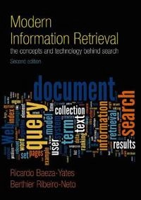 Modern information retrieval : the concepts and technology behind search; Ricardo Baeza-Yates; 2011