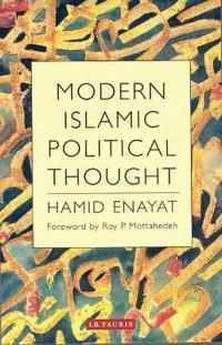 Modern Islamic political thought : the response of the Shīʻī and Sunnī Muslims to the twentieth century; Hamid Enayat; 2005