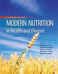 Modern Nutrition in Health and Disease; A Catharine Ross, Benjamin Caballero, Robert J Cousins, Katherine L Tucker; 2020
