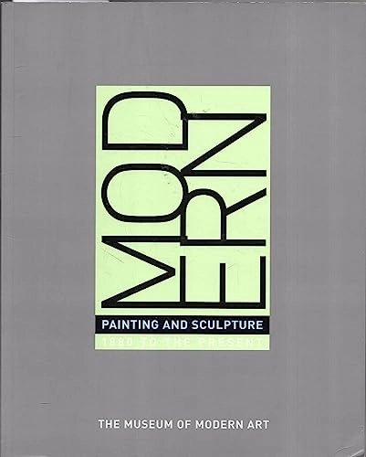 Modern painting and sculpture : 1880 to the present at the Museum of Modern Art; John Elderfield, N.Y.) Museum of Modern Art (New York; 2004