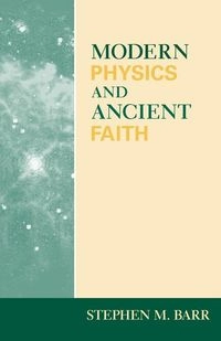 Modern Physics and Ancient Faith; Stephen M Barr; 2006