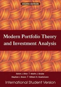 Modern Portfolio Theory and Investment Analysis, Eighth Edition Internation; Edwin J. Elton, Martin J. Gruber, Stephen J. Brown; 2010