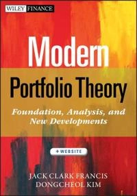 Modern Portfolio Theory: Foundations, Analysis, and New Developments, + Web; Jack Clark Francis, Dongcheol Kim; 2013