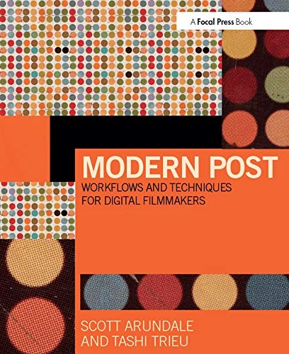 Modern post : workflows and techniques for digital filmmakers; Scott Arundale; 2019