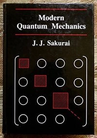 Modern quantum mechanics; Sakurai; 1985