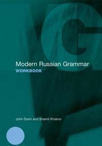 Modern Russian grammar workbook; (John A.) J. A. Dunn; 2011
