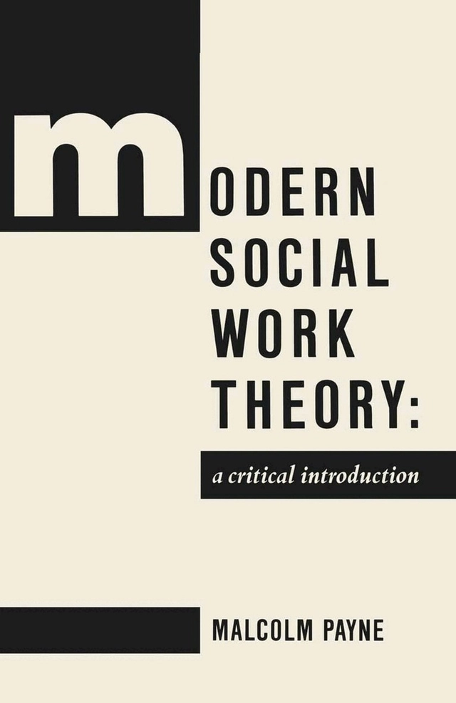 Modern social work theory : a critical introduction; Malcolm Payne; 1991