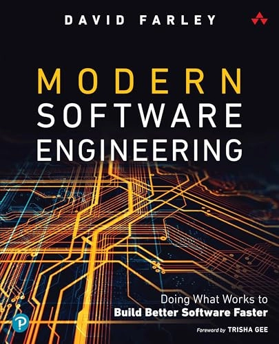 Modern software engineering : doing what works to build better software faster; David. Farley; 2022