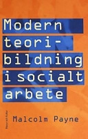 Modern teoribildning i socialt arbete; Malcolm Payne; 2002