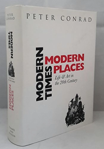 Modern times, modern places : [life & art in the 20th century]; Peter Conrad; 1998