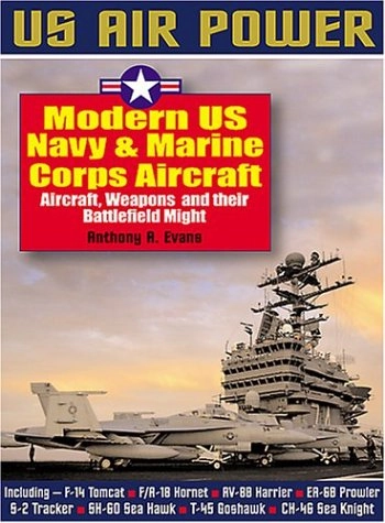 Modern US Navy & Marine Corps Aircraft: Aircraft, Weapons and Their Battlefield MightUS Air Power: The Illustrated History of American Air Power, the Campaigns, the Aircraft and the Men SeriesVolym 4 av US air power; Anthony A. Evans